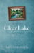 Clear Lake - A Novel