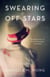 Swearing Off Stars - A Novel