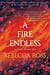 A Fire Endless - A Novel
