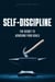 Self-Discipline. The Secret To Achieving Your Goals