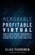Memorable, Profitable, Virtual: How to Run Virtual Conferences, Conventions, and Trade Shows That Create Meaning, Value, and Lasting Connections
