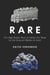 Rare - The High-Stakes Race to Satisfy Our Need for the Scarcest Metals on Earth