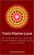 Twin Flame Love: How to Reunite with Your Other Half Through Meditation, Telepathy, and the Law of Attraction