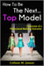 How To Be The Next Top Model: Confession of a Professional Modeling Instructor