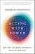 Acting with Power - Why We Are More Powerful Than We Believe
