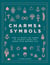 Charms & Symbols - How to Weave the Power of Ancient Signs and Marks into Modern Life