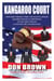 Kangaroo Court: How Dirty Prosecutors and Sleazy Lawyers Destroy Political Opponents, Attack Free Speech, and Subvert the Constitution