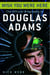Wish You Were Here - The Official Biography of Douglas Adams