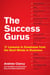 The Success Gurus - 17 Lessons in Greatness from the Best Minds in Business