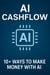 AI Cashflow - 10+ Ways to make money with AI