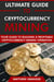 The Ultimate Guide to Cryptocurrency Mining: Your Guide to Building A Profitable Cryptocurrency Mining Operation