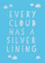 Every Cloud Has a Silver Lining - Encouraging Quotes to Inspire Positivity