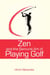 Zen and the Samurai Art of Playing Golf