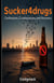 Sucker4Drugs: : Confessions, Consequences, and Recovery - Sucker4drugs, #1