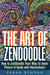 The Art of ZenDoodle: How to ZenDoodle Your Way to Inner Peace! A Guide with Illustrations! - Tangle Patterns & Meditation