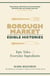 Borough Market: Edible Histories - Epic tales of everyday ingredients