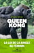 Queen Kong - La loi de la jungle au féminin
