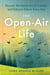The Open-Air Life - Discover the Nordic Art of Friluftsliv and Embrace Nature Every Day