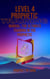 Level 4 Prophetic Training Manual: The Ultimate Training in the Prophetic - Level 1-4 prophetic Training, #4