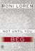 Not Until You Part V - Not Until You Beg