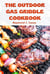 The Outdoor Gas Griddle Cookbook