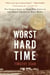 The Worst Hard Time - The Untold Story of Those Who Survived the Great American Dust Bowl