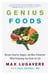 Genius Foods - Become Smarter, Happier, and More Productive  While Protecting Your Brain for Life
