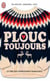 Plouc toujours - Le pire des expressions françaises