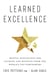 Learned Excellence - Mental Disciplines for Leading and Winning from the World’s Top Performers
