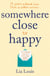 Somewhere Close to Happy - The heart-warming, laugh-out-loud debut of the year