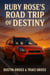 Ruby Rose’s Road Trip of Destiny - Ruby Rose, #1