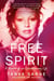 Free Spirit - A Memoir of an Extraordinary Life