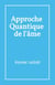Approche quantique de l’âme