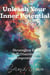 Unleash Your Inner Potential: Strategies for Self-Discovery and Empowerment