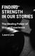 Finding Strength in Our Stories: The Healing Power of Shared Experience
