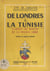 De Londres à la Tunisie - Carnet de route de la France libre