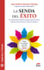 La senda del éxito - Sé feliz, supera tus temores y atrae la riqueza