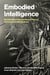 Embodied Intelligence - Multidisciplinary Perspectives on Natural, Artificial, and Hybrid Systems