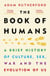 The Book of Humans - A Brief History of Culture, Sex, War and the Evolution of Us