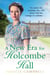 A New Era for Holcombe Hall - The heartwarming and pageturning historical romance from a beloved saga author