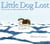 Little Dog Lost - The True Story of a Brave Dog Named Baltic