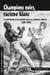 CHAMPIONS NOIRS, RACISME BLANC - La métropole et les sportifs noirs en contexte colonial (1901-1944)