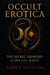 Occult Erotica: The Secret Grimoire of Sex and Magic