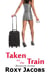 Taken on the Train (erotica) - Taken, #1