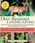 Deer-Resistant Landscaping - Proven Advice and Strategies for Outwitting Deer and 20 Other Pesky Mammals