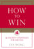 How to Win - 36 Ancient Strategies for Success