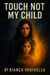 Touch Not My Child