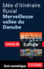 Idée d'itinéraire fluvial - Merveilleuse vallée du Danube