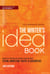 The Writer's Idea Book 10th Anniversary Edition - How to Develop Great Ideas for Fiction, Nonfiction, Poetry, and Screenplays