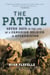 The Patrol - Seven Days in the Life of a Canadian Soldier in Afghanistan